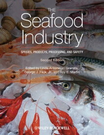The Seafood Industry Species, Products, Processing, and Safety【電子書籍】