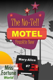 The No-Tell Motel Miss Fortune World: The Mary-Alice Files, #7【電子書籍】[ Frankie Bow ]