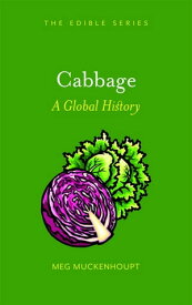 Cabbage A Global History【電子書籍】[ Meg Muckenhoupt ]