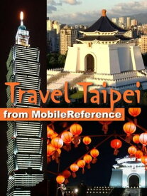 Travel Taipei, Taiwan: Illustrated Guide, Phrasebooks, and Maps【電子書籍】[ MobileReference ]