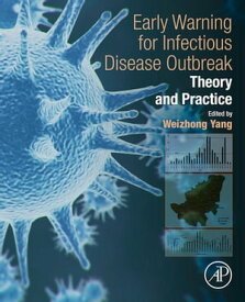 Early Warning for Infectious Disease Outbreak Theory and Practice【電子書籍】[ Weizhong Yang ]