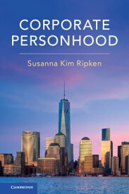 Corporate Personhood【電子書籍】[ Susanna Kim Ripken ]