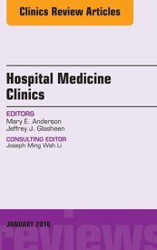 Volume 5, Issue 1, An Issue of Hospital Medicine Clinics, E-Book【電子書籍】[ Mary Anderson, MD ]