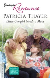 Little Cowgirl Needs a Mom A Single Dad Romance【電子書籍】[ Patricia Thayer ]