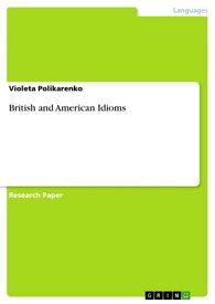 British and American Idioms【電子書籍】[ Violeta Polikarenko ]