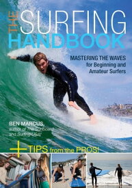 The Surfing Handbook Mastering the Waves for Beginning and Amateur Surfers【電子書籍】[ Ben Marcus ]