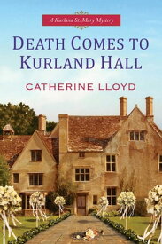 Death Comes to Kurland Hall【電子書籍】[ Catherine Lloyd ]
