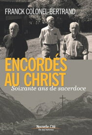 Encord?s au Christ Soixante ans de sacrifices【電子書籍】[ Franck Colonel-Bertrand ]