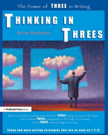 Thinking in Threes The Power of Three in Writing【電子書籍】[ Brian Backman ]