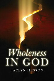 Wholeness in God【電子書籍】[ Jaclyn Hesson ]
