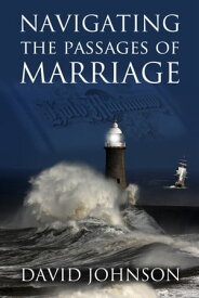 Navigating the Passages of Marriage【電子書籍】[ David Johnson ]