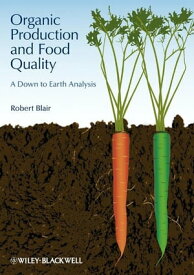 Organic Production and Food Quality A Down to Earth Analysis【電子書籍】[ Robert Blair ]