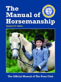 The Manual Of Horsemanship The Official Manual Of The Pony Club【電子書籍】[ Pony Club ]