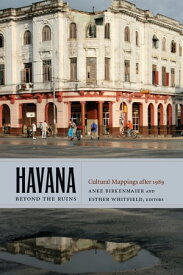 Havana beyond the Ruins Cultural Mappings after 1989【電子書籍】