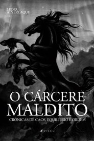 Cr?nicas de caos, equil?brio e ordem O C?rcere Maldito【電子書籍】[ Leo D. Alverlaque ]