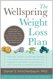The Wellspring Weight Loss Plan The Simple, Scientific & Sustainable Approach of the World's Most Successful Weight Loss Programs for Overweight Young People and How You Can Achieve Lifelon【電子書籍】[ Daniel S. Kirschenbaum ]