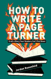 How To Write a Page Turner Craft a Story Your Readers Can't Put Down【電子書籍】[ Jordan Rosenfeld ]
