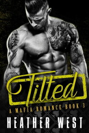 Tilted (Book 3)【電子書籍】[ Heather West ]
