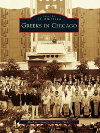 Greeks in Chicago【電子書籍】[ Ph.D., Michael George Davros ]