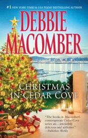 Christmas in Cedar Cove A Holiday Romance Collection【電子書籍】[ Debbie Macomber ]