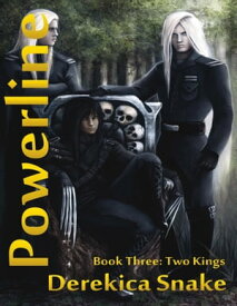 Powerline : Book Three : Two Kings【電子書籍】[ Derekica Snake ]