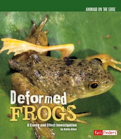 Deformed Frogs A Cause and Effect Investigation【電子書籍】[ Kathy Allen ]