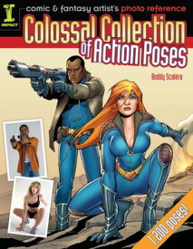 Comic & Fantasy Artist's Photo Reference Colossal Collection of Action Poses【電子書籍】[ Buddy Scalera ]
