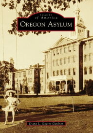 Oregon Asylum【電子書籍】[ Diane L. Goeres-Gardner ]