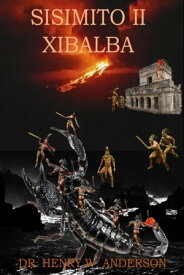 Sisimito II - Xibalba【電子書籍】[ Henry W. Anderson ]