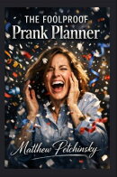 The Foolproof Prank Planner