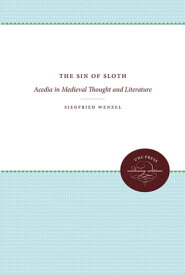 The Sin of Sloth Acedia in Medieval Thought and Literature【電子書籍】[ Siegfried Wenzel ]