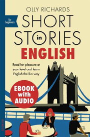 Short Stories in English for Beginners Read for pleasure at your level, expand your vocabulary and learn English the fun way!【電子書籍】[ Olly Richards ]