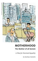 Motherhood, The Mother of All Sexism