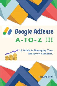 Google AdSense A to Z【電子書籍】[ Info34Spain ]