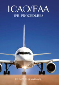ICAO/FAA IFR Procedures【電子書籍】[ Elis Marcano ]