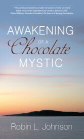 Awakening of a Chocolate Mystic【電子書籍】[ Robin L. Johnson ]