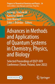 Advances in Methods and Applications of Quantum Systems in Chemistry, Physics, and Biology Selected Proceedings of QSCP-XXV Conference (Toru?, Poland, June 2022)【電子書籍】