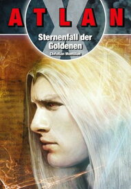 ATLAN X Tamaran 2: Sternenfall der Goldenen【電子書籍】[ Christian Montillon ]