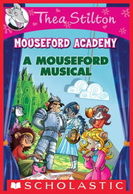 A Mouseford Musical (Mouseford Academy #6)【電子書籍】[ Thea Stilton ]