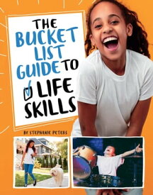 The Bucket List Guide to Life Skills【電子書籍】[ Stephanie True Peters ]