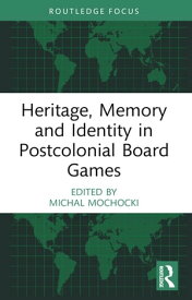 Heritage, Memory and Identity in Postcolonial Board Games【電子書籍】