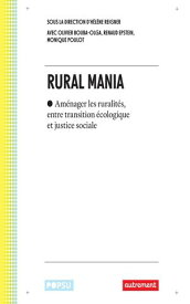 Rural mania. Am?nager les ruralit?s, entre transition ?cologique et justice sociale 【電子書籍】[ Collectif ]