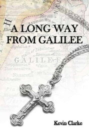 A Long Way from Galilee【電子書籍】[ Kevin Clarke ]