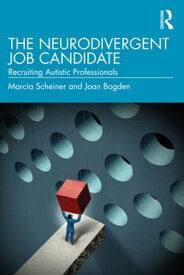 The Neurodivergent Job Candidate Recruiting Autistic Professionals【電子書籍】[ Marcia Scheiner ]