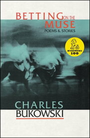Betting on the Muse【電子書籍】[ Charles Bukowski ]