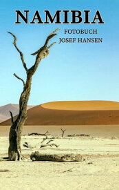 Namibia Fotobuch mit 102 Abbildungen【電子書籍】[ Josef Hansen ]