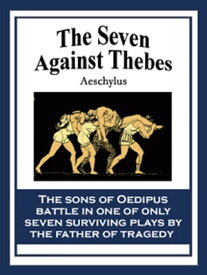 The Seven Against Thebes 【電子書籍】[ Aeschylus ]