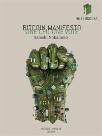 Bitcoin Manifesto: ONE CPU ONE VOTE【電子書籍】[ Satoshi Nakamoto ]