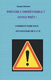 PR?VOIR L’IMPR?VISIBLE??? SOYEZ PR?T?!【電子書籍】[ jacques Dutertre ]