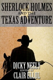 Sherlock Holmes and The Texas Adventure【電子書籍】[ Dicky Neely ]